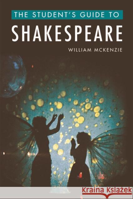 The Student's Guide to Shakespeare William McKenzie 9781474413510