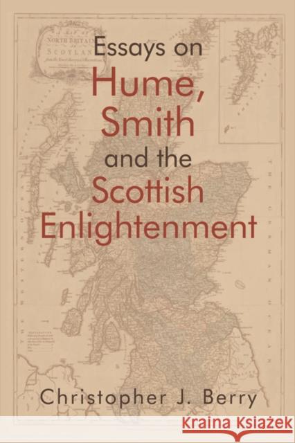 Essays on Hume, Smith and the Scottish Enlightenment Christopher J. Berry 9781474415019 Edinburgh University Press