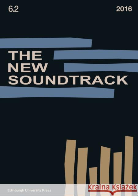 The New Soundtrack: Volume 6, Issue 2 Stephen Deutsch Larry Sider Dominic Power 9781474415194