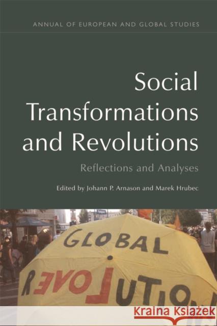 Social Transformations and Revolutions: Reflections and Analyses Johann P. Arnason Marek Hrubec 9781474415347 Edinburgh University Press