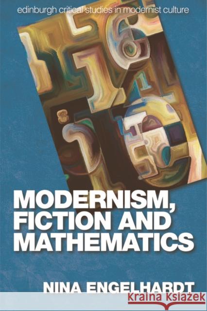 Modernism, Fiction and Mathematics Nina Engelhardt 9781474416238