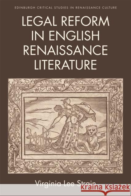 Legal Reform in English Renaissance Literature Virginia Lee Strain 9781474416290 Edinburgh University Press