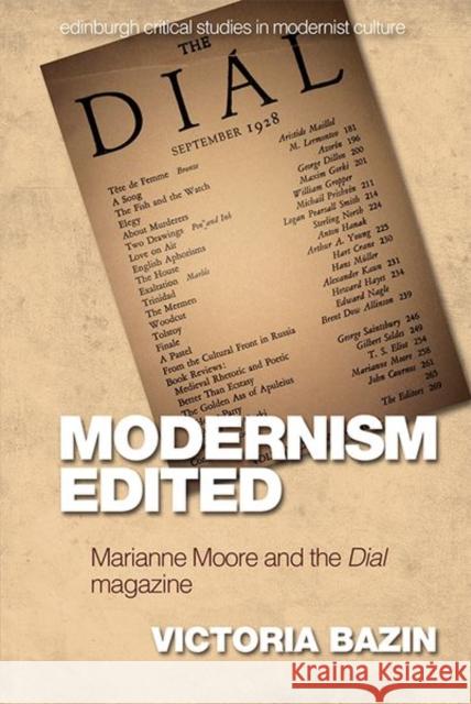 Modernism Edited: Marianne Moore and the Dial Magazine Victoria Bazin 9781474417303 Edinburgh University Press