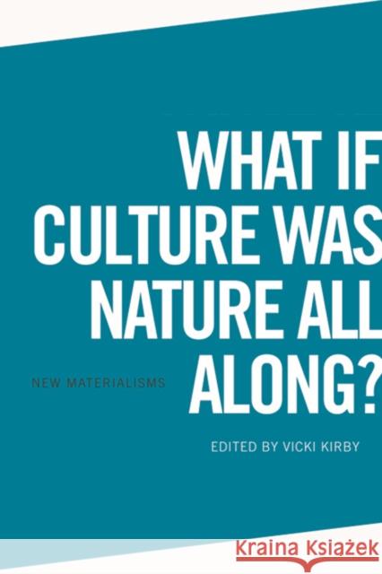 What If Culture Was Nature All Along? Vicki Kirby 9781474419291 Edinburgh University Press