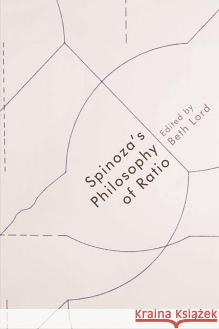 Spinoza's Philosophy of Ratio Beth Lord 9781474420433