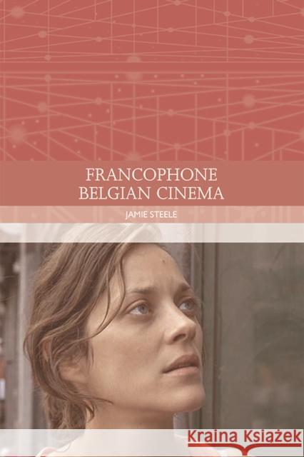 Francophone Belgian Cinema Jamie Steele 9781474420761 Edinburgh University Press