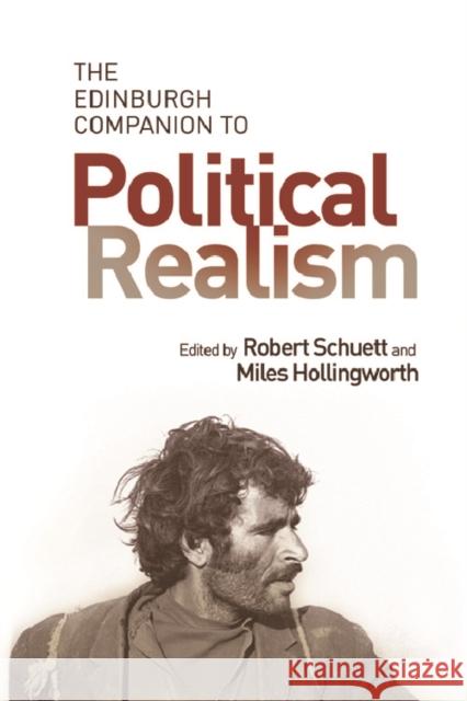 The Edinburgh Companion to Political Realism Robert Schuett Miles Hollingworth 9781474423281