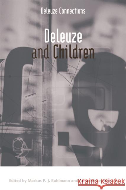 Deleuze and Children Markus P. J. Bohlmann Anna Hickey-Moody 9781474423595 Edinburgh University Press