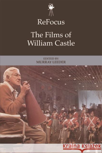 Refocus: The Films of William Castle Murray Leeder 9781474424264 Edinburgh University Press