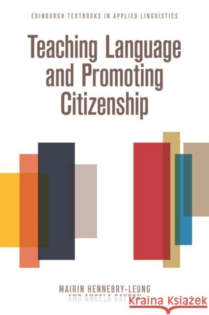 Teaching Language and Promoting Citizenship Mairin Hennebry-Leung Angela Gayton 9781474424295 Edinburgh University Press