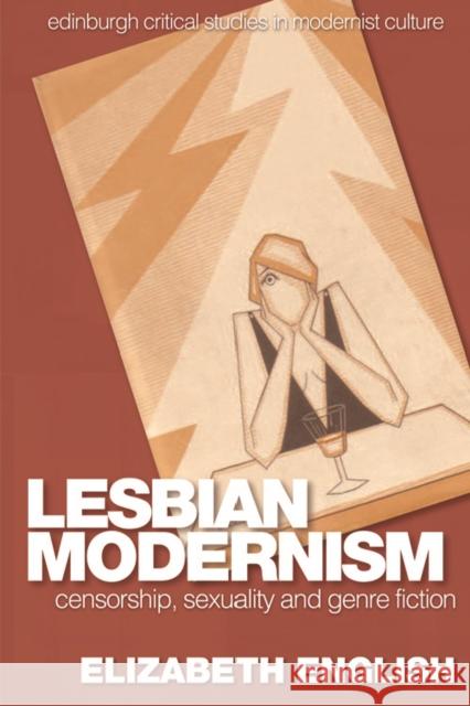 Lesbian Modernism: Censorship, Sexuality and Genre Fiction Elizabeth English 9781474424493 Edinburgh University Press
