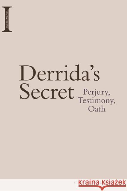 Derrida's Secret: Perjury, Testimony, Oath Charles Barbour 9781474424998 Edinburgh University Press