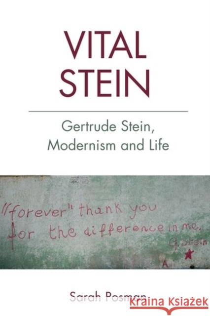 Vital Stein: Gertrude Stein, Modernism and Life Posman, Sarah 9781474425353 EDINBURGH UNIVERSITY PRESS