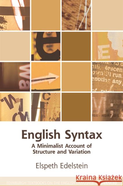 English Syntax: A Minimalist Account of Structure and Variation Elspeth (Lecturer, University of Aberdeen) Edelstein 9781474425520 Edinburgh University Press