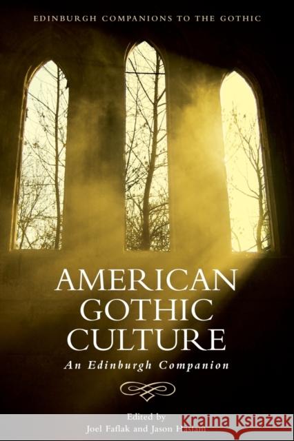 American Gothic Culture: An Edinburgh Companion Jason Haslam Joel Faflak 9781474425551 Edinburgh University Press