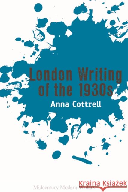 London Writing of the 1930s Anna Cottrell 9781474425643 Edinburgh University Press