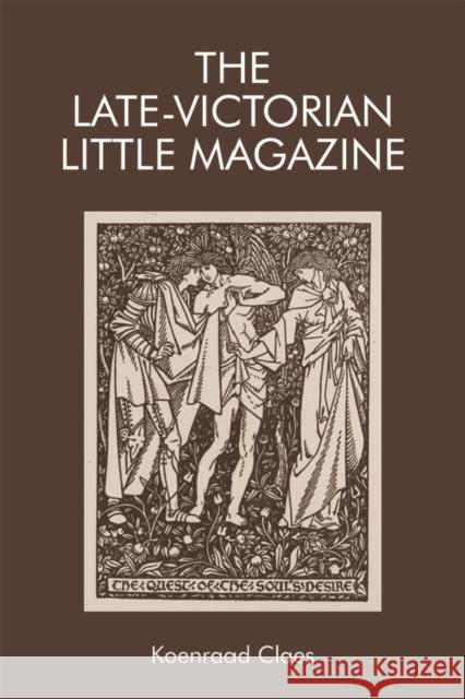 The Late-Victorian Little Magazine Koenraad Claes 9781474426213 Edinburgh University Press