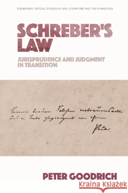 Schreber's Law: Jurisprudence and Judgment in Transition Peter Goodrich 9781474426565 Edinburgh University Press