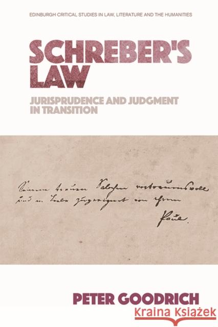 Schreber's Law: Jurisprudence and Judgment in Transition Goodrich, Peter 9781474426572 Edinburgh University Press (RJ)