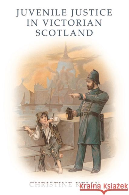 Juvenile Justice in Victorian Scotland Christine Kelly 9781474427340