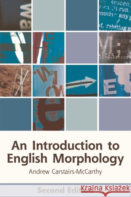 An Introduction to English Morphology: Words and Their Structure (2nd Edition) Carstairs-McCarthy, Andrew 9781474428972 Edinburgh University Press