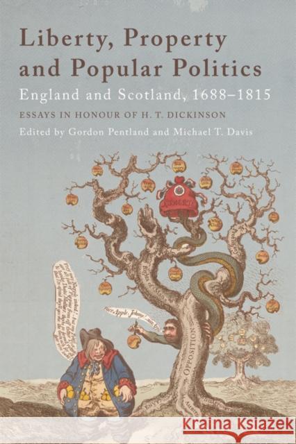 Liberty, Property and Popular Politics: England and Scotland, 1688-1815. Essays in Honour of H. T. Dickinson Pentland, Gordon 9781474429290