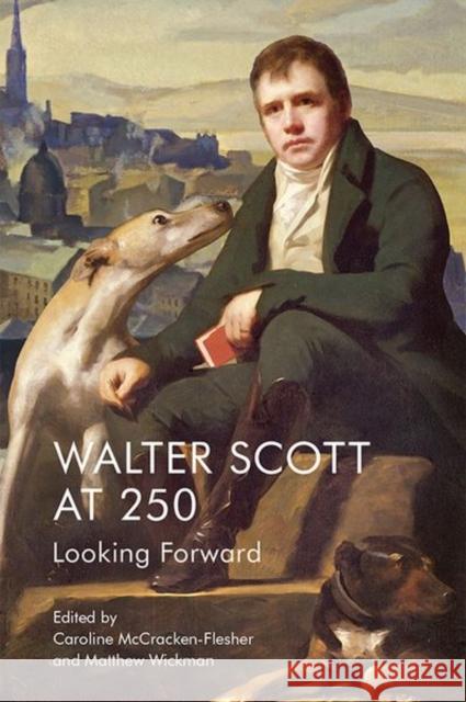Walter Scott at 250: Looking Forward McCracken-Flesher, Caroline 9781474429863