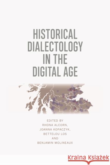 Historical Dialectology in the Digital Age Rhona Alcorn Bettelou Los Joanna Kopacyzk 9781474430531