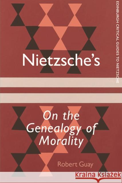 Nietzsche'S on the Genealogy of Morality Robert Guay 9781474430784