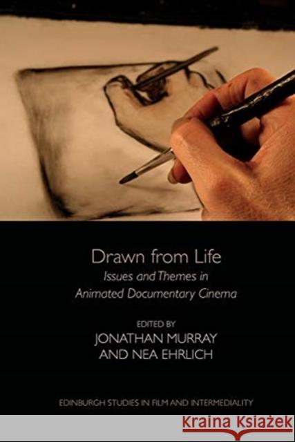 Drawn from Life: Issues and Themes in Animated Documentary Cinema    9781474431828 Edinburgh University Press