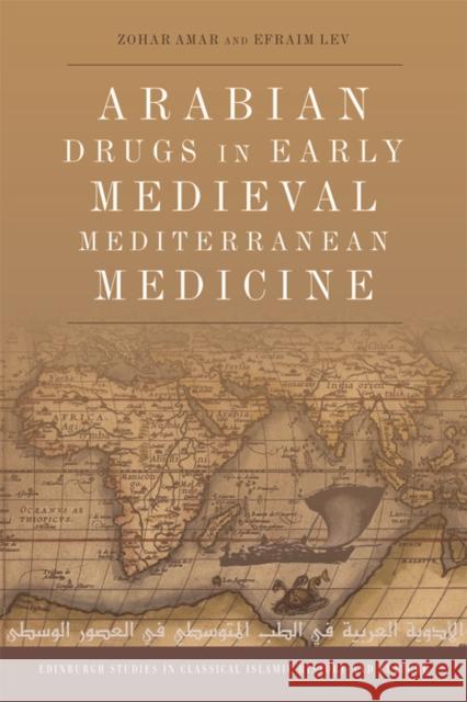 Arabian Drugs in Early Medieval Mediterranean Medicine Zohar Amar Efraim Lev 9781474432122 Edinburgh University Press