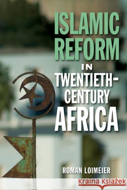 Islamic Reform in Twentieth-Century Africa Roman Loimeier 9781474432191 Edinburgh University Press