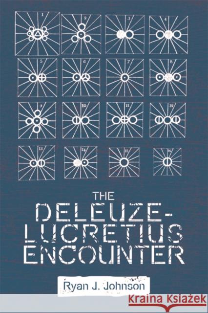 The Deleuze-Lucretius Encounter Ryan J. Johnson 9781474432306 Edinburgh University Press