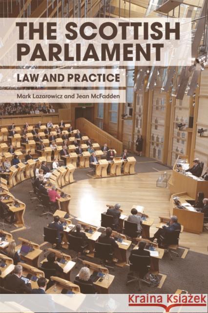 The Scottish Parliament: Law and Practice Mark Lazarowicz Jean McFadden 9781474433730 Edinburgh University Press