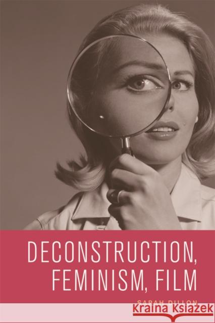 Deconstruction, Feminism, Film Sarah Dillon 9781474434195 Edinburgh University Press