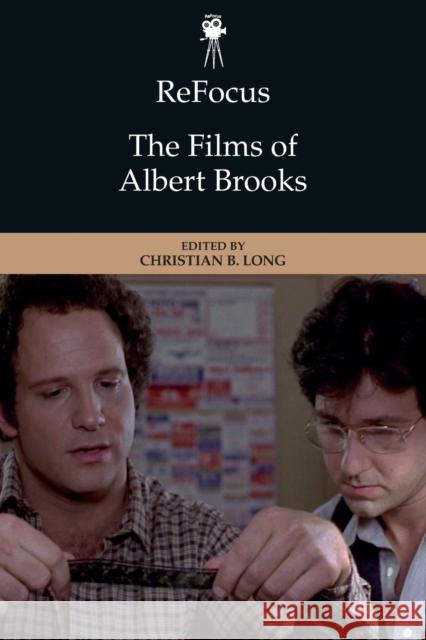 Refocus: The Films of Albert Brooks Long, Christian B. 9781474434287 EDINBURGH UNIVERSITY PRESS
