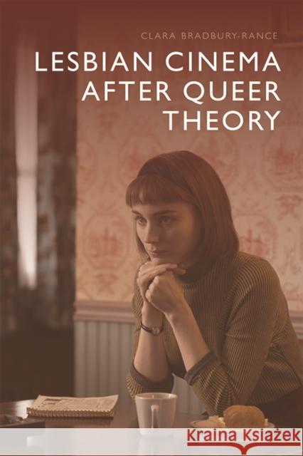 Lesbian Cinema After Queer Theory Clara Bradbury-Rance 9781474435369 Edinburgh University Press