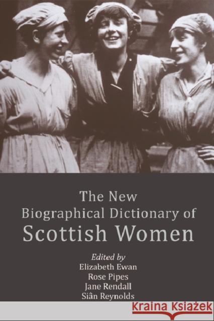 The New Biographical Dictionary of Scottish Women Elizabeth Ewan Rose Pipes Jane Rendall 9781474436274