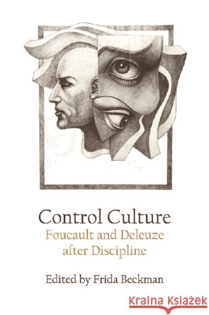 Control Culture: Foucault and Deleuze After Discipline Frida Beckman   9781474436762 Edinburgh University Press