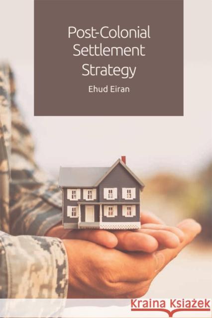 Post-Colonial Settlement Strategy Ehud Eiran 9781474437578 Edinburgh University Press