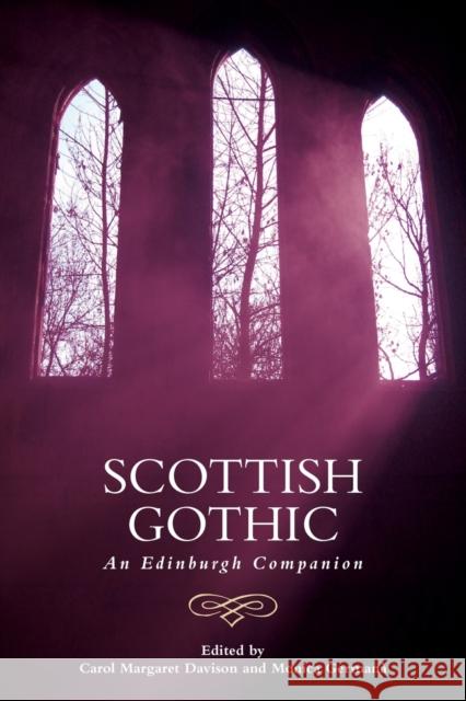 Scottish Gothic: An Edinburgh Companion Carol Margaret Davison Monica Germana 9781474437714