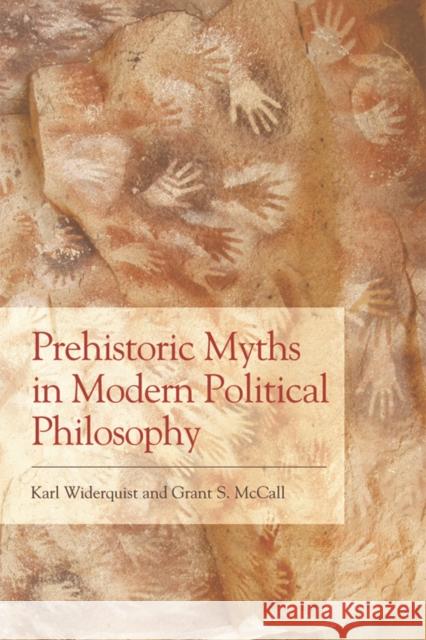 Prehistoric Myths in Modern Political Philosophy Grant S. McCall 9781474437790 Edinburgh University Press