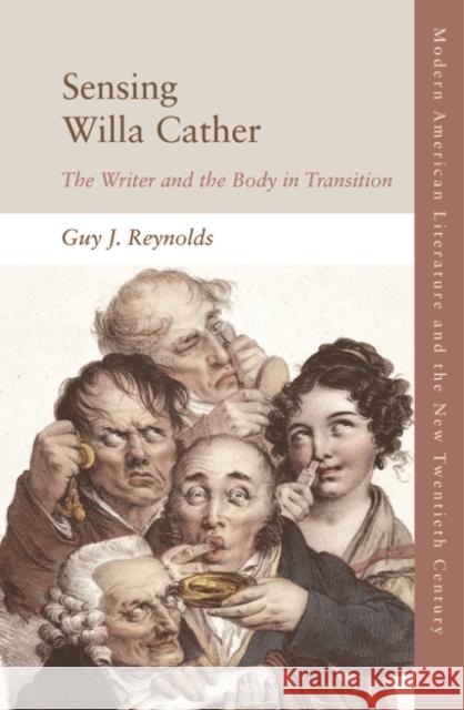 Sensing Willa Cather: The Writer and the Body in Transition Guy Reynolds   9781474438254 