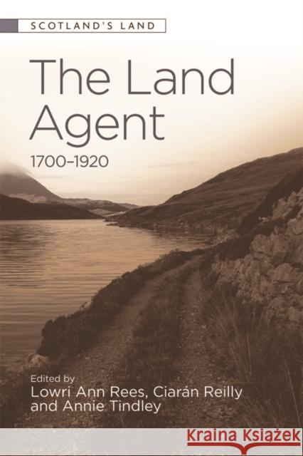 The Land Agent: 1700-1920 Annie Tindley Lowri Ann Rees Ciaran Reilly 9781474438865