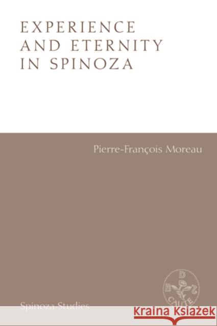 Experience and Eternity in Spinoza Pierre-Francois Moreau 9781474438902 Edinburgh University Press