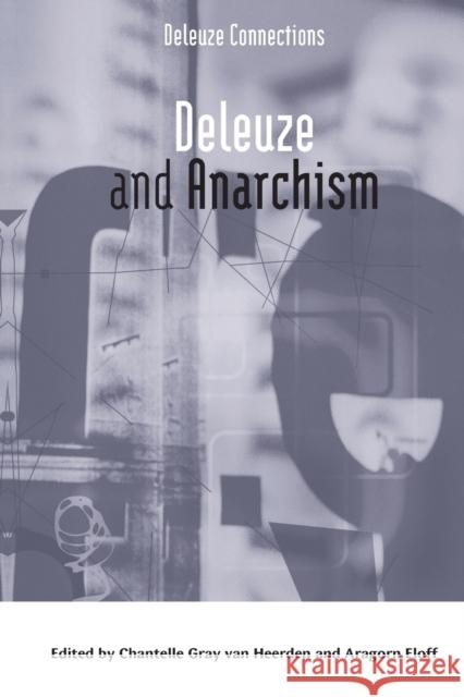 Deleuze and Anarchism Chantelle Gray Van Heerden, Aragorn Eloff 9781474439084