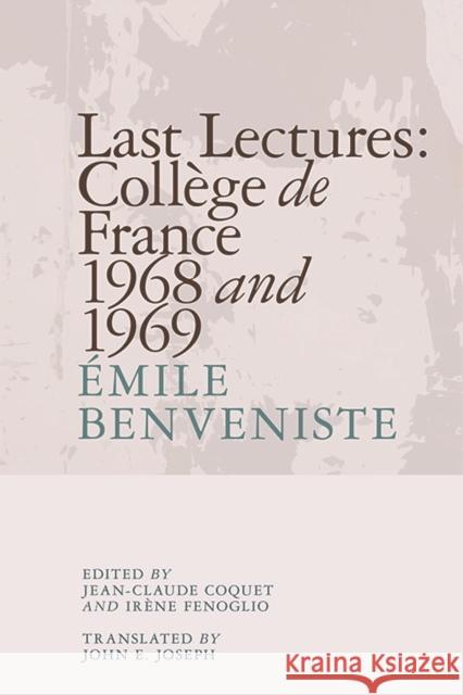 Last Lectures: Collège de France 1968 and 1969 Benveniste, Émile 9781474439909