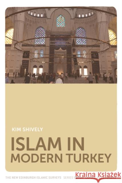 Islam in Modern Turkey Kim Shively 9781474440158