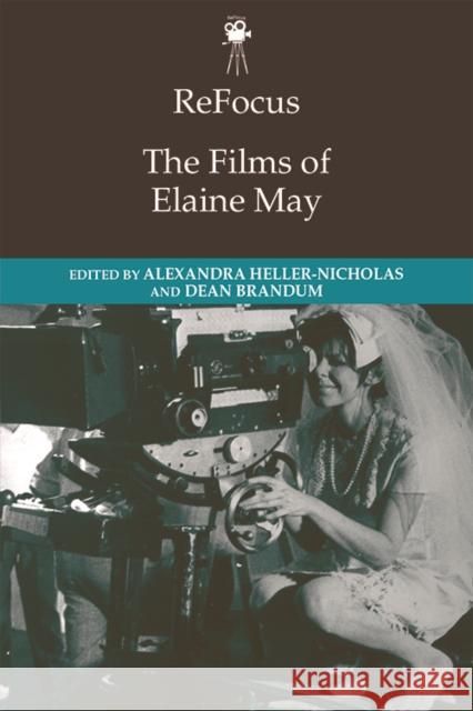 Refocus: The Films of Elaine May Alexandra Heller-Nicholas, Dean Brandum 9781474440196