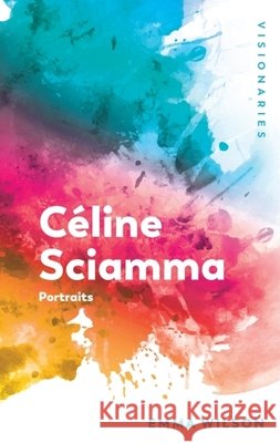 Céline Sciamma: Portraits Wilson, Emma 9781474440554 Edinburgh University Press